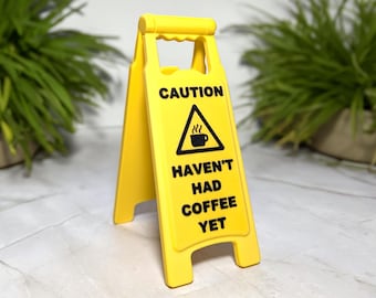 Mini Floor Sign Caution Haven&#39;t Had Coffee Yet 3D Printed Custom Colors