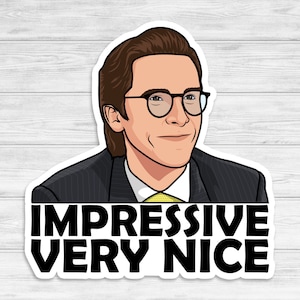 May include: A sticker featuring a cartoon illustration of a man with brown hair wearing glasses and a suit. The text "IMPRESSIVE VERY NICE" is printed in black on a white background.