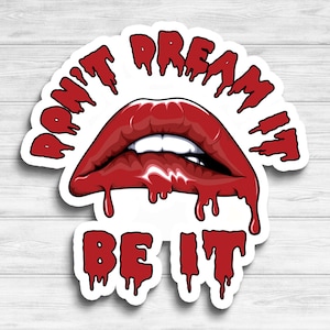 Dripping Lips - Don&#39;t Dream It, Be It Sticker | Rocky Horror | RHPS