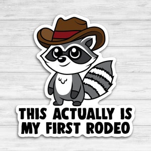 This Actually Is My First Rodeo Raccoon Vinyl Sticker | Sticker For Laptop, Phone, Toolbox, Hard Hat, Hydroflask, Water Bottle