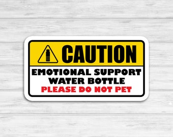 Caution! Emotional Support Water Bottle Please Do Not Pet | Stickers for Hydro flask, Water Bottle Sticker | Yeti Sticker Decal