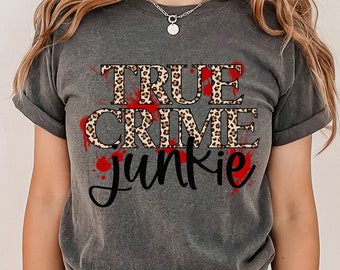 Comfort Colors True Crime Junkie Shirt, True Crime Gifts, Crime Show Shirt, Gift for Female Friend, Gift for Girlfriend from Boyfriend