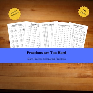 May include: A set of five black and white worksheets for practicing comparing fractions. The worksheets include titles such as "Equal Fractions", "Ordering Fractions", and "Compare Fractions". The worksheets are on a wooden surface with a blue banner that reads "Fractions are Too Hard" and "More Practice Comparing Fractions".