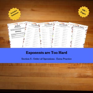 May include: A set of five white educational worksheets titled Section 5 Order of Operations with sports-themed borders. Two yellow starburst labels read Includes Solutions and 100+ Pages. The text Exponents are Too Hard is centered below.