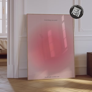 May include: A pink and white gradient digital poster with the text "Everything you need is already within you".