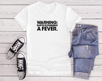 Earth Is Running A Fever T-Shirt I Climate Change Awareness T-Shirt