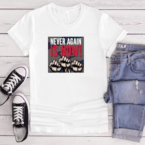 Never Again Is Now T-Shirt I Antisemitism T-Shirt, Jewish United Tee, Stop Antisemitsim Tee, Social Justice Tee, Stop Racisim, Fight Antis