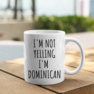 Dominican Coffee Mug, I&#39;m Not Yelling I&#39;m Dominican Mug, Funny Tea Cup, Gag Gifts for Men & Women, Dominican Mug, Dominican Republic Gift