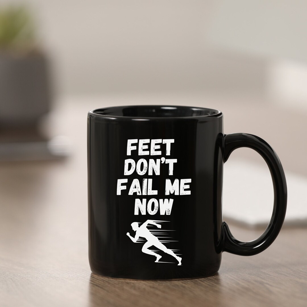 Feet Don't Fail Me Now Mug, Running Gift, Runners Mug, Marathon Race ...