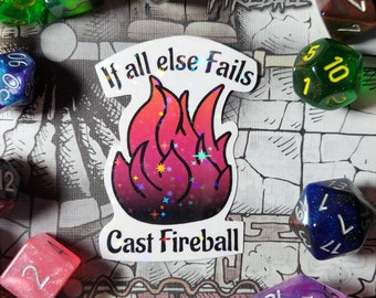 If All Else Fails, Cast Fireball Sticker | Vinyl & Waterproof for your Laptop, Water bottle, journal, tablet, car decal or TTRPG gift