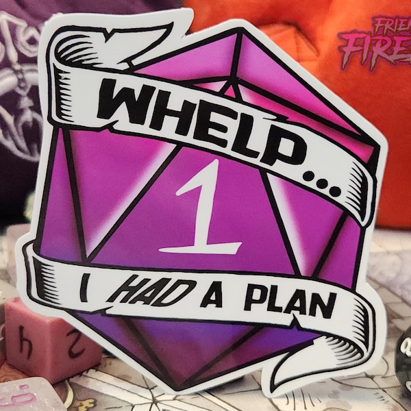 D20 Crit Fail Sticker | "Whelp, I had a plan" | Vinyl & Waterproof for your Laptop, Water bottle, journal, tablet, car decal or TTRPG gift