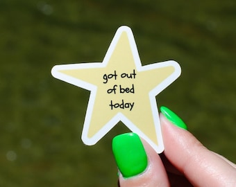 Got Out of Bed Today Star Sticker: Glossy Mental Health Humor