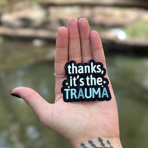 trauma, Thanks its the trauma, trauma humor, mental health humor, im done, glossy vinyl, water,weather resistant, dark humor, bottle decor