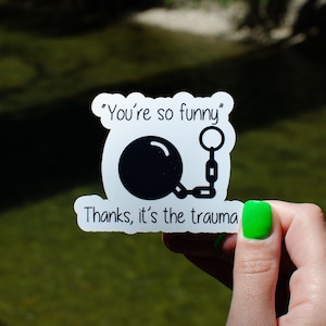 Funny Trauma Sticker: Ball and Chain, Dark Humor, Glossy Vinyl