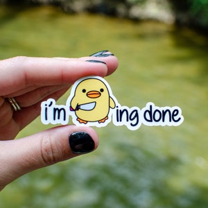 Funny Duck Sticker: I'm Done, Dark Humor, Glossy Vinyl