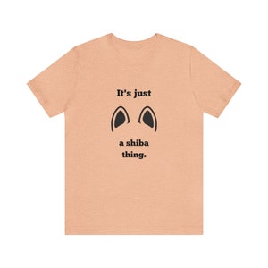 Shiba Ohren T-Shirt - It&#39;s Just a Shiba Thing