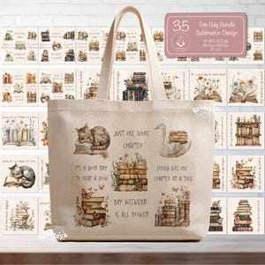 May include: Beige tote bag featuring book-themed designs. The bag displays illustrations of stacks of books, cats, swans, and floral arrangements. Text includes phrases like "Just One More Chapter" and "My Weekend Is All Booked". A bundle of 35 sublimation designs is also shown.