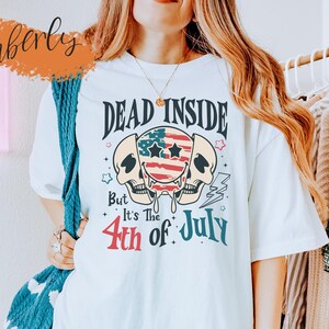 Dead Inside But It&#39;s The 4th Of July Shirt, Funny Skull 4th Of July Shirt, Smiley Face Fourth Of July Shirt, Independence Day, America Shirt