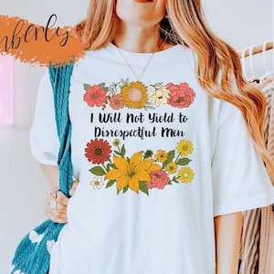 I Will Not Yield to Disrespectful Men Shirt, AOC Quote Shirt, Liberal Shirt, Feminist Shirt, Protest Shirt, Resist T-shirt, Women Rights Tee