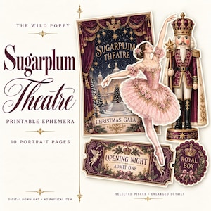 May include: A digital printable ephemera set titled The Wild Poppy Sugarplum Theatre featuring a ballerina in a pink floral tutu, a nutcracker in a purple and gold uniform, an opening night ticket, and a royal box label with ornate gold accents.