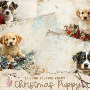 May include: 20 Junk Journal Pages with a Christmas Puppy theme. The pages feature distressed backgrounds with a vintage feel. The images include a brown and white puppy, a golden puppy, and a black and white puppy.