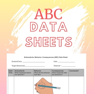 May include: A printable ABC Data Sheet for recording antecedents, behavior, and consequences. The sheet has columns for date, time, antecedents, behavior, consequences, and comments.