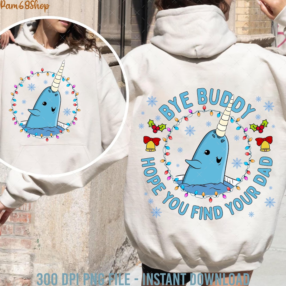Bye Buddy Hope You Find Your Dad Funny Narwhal Png, Christmas Narwhal