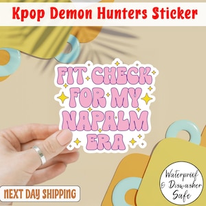 Fit Check For My Napalm Era Sticker, Kpop Demon Hunter Stickers, Kpop Huntrix Sticker, Kpop Saja Boys Fan Gifts, Demon Hunters Sticker