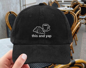 This and Yap Embroidered Corduroy Dad Hat, Coffee Croissant Design