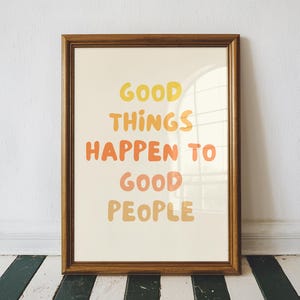 Positive Quote Wall Art | Good Things Happen to Good People Digital Print | Feel-Good Printable Poster | Colorful Uplifting Decor Download