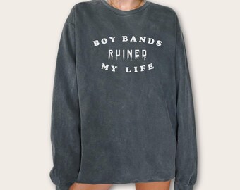 Boy Bands Ruined My Life Sweatshirt, Comfort Colors Y2K Crewneck