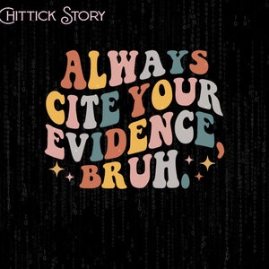 Always Cite Your Evidence Bruh Png, English Teacher Png, Gift For English Teacher, ELA Teacher Png, English Grammar Png, Back To School Png