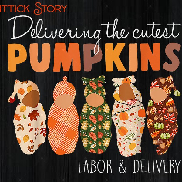 Delivering The Cutest Pumpkins Nurse Halloween Png, Labor And Delivery Nurse Png, Fall Pumpkins L&D Nurse Png, Graduation Gift Birth Png