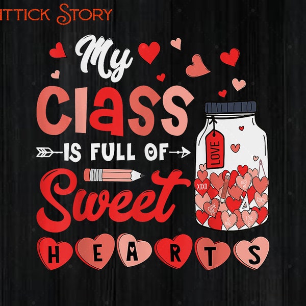 My Class Is Full Of Sweet Hearts Teacher Valentine Png, Valentine Gift For Teacher, Teacher Appreciation Gift, Teacher Sweetheart Png