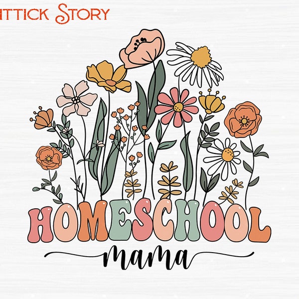 Wildflower Homeschool Mama Png SVG, Gift For Homeschool Mama, Homeschool Mom Sublimation Design, Homeschooling PNG, Mama Life,Back To School