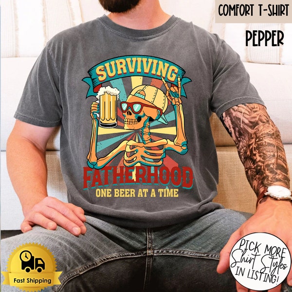 Surviving Fatherhood One Beer at a Time Shirt,Comfort Colors Dad Shirt,Fathers Day Gift,Skeleton Dad Shirt,Funny Dad Gift,Skull Dad T-shirt