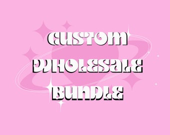 May include: Pink background with white text that reads "CUSTOM WHOLESALE BUNDLE" with a white planet ring and stars around the text.