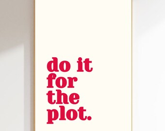 Do It for the Plot Digital Print Poster, Retro Maximalist Apartment Aesthetic, Cool Trendy Red Affirmation Download