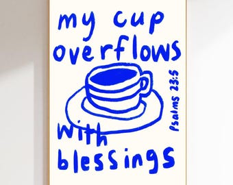 My Cup Overflows with Blessings Christian Digital Print | Psalms 23:5 | Bible Verse Wall Art | Dopamine Decor | Printable | Downloadable
