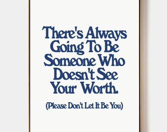 There's Always Going to be Someone Who Doesn't See Your Worth" Poster, Retro Apartment Aesthetic, Trendy, Blue, Affirmation, Digital Print