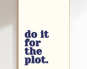 Do It for the Plot Digital Print Poster, Retro Maximalist Apartment Aesthetic, Cool Trendy Navy Affirmation Download