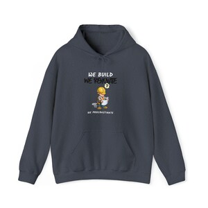 Contractors: We Build, We Renovate, We Procrastinate Unisex Heavy Blend™ Hooded Sweatshirt