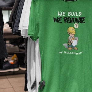Contractors: We Build, We Renovate, We Procrastinate Unisex Heavy Cotton Tee