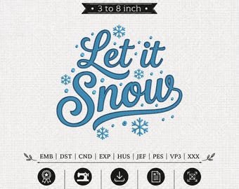 May include: A digital machine embroidery design featuring the blue text Let it Snow with snowflake accents. The graphic includes the text 9 SIZES 3 to 8 inch and a list of file formats: EMB, DST, CND, EXP, HUS, JEF, PES, VP3, and XXX.