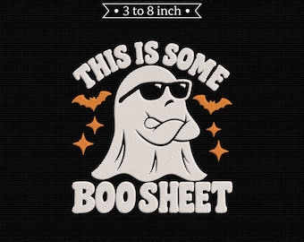May include: An embroidery design featuring a white ghost wearing black sunglasses with arms crossed. The text reads THIS IS SOME BOO SHEET. Orange bats and stars surround the ghost. The design includes 9 sizes from 3 to 8 inches.