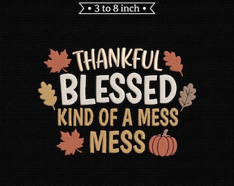 Thankful Blessed Kind Of A Mess Pumpkin Fall Thanksgiving PES DST JEF Machine Embroidery