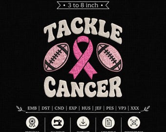 May include: Machine embroidery design featuring the text TACKLE CANCER in white, a pink awareness ribbon, and two footballs. The design includes 9 sizes from 3 to 8 inches and lists file formats EMB, DST, CND, EXP, HUS, JEF, PES, VP3, and XXX.