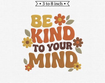 Be Kind To Your Mind Mental Health Floral PES DST JEF Machine Embroidery File