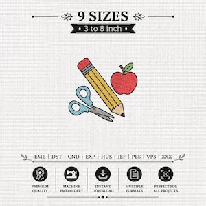May include: An embroidery design featuring a yellow pencil, light blue scissors, and a red apple. The text reads 9 SIZES 3 to 8 inch, along with file formats EMB, DST, CND, EXP, HUS, JEF, PES, VP3, XXX, and icons for machine embroidery and download.