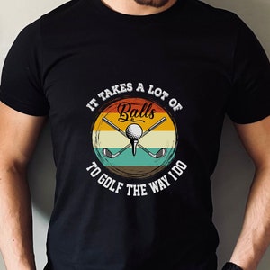 Golf T-shirt, Comical Golf Gifts, Birthday Golf Ball Shirt, Funny Golf Tee, For Golfing Tshirt, Golf Fan Christmas, Golf Gifted, Sports Fan
